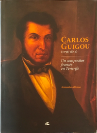 "CARLOS GUIGOU (1796-1851). Un compositor francés en Tenerife." - ARMA